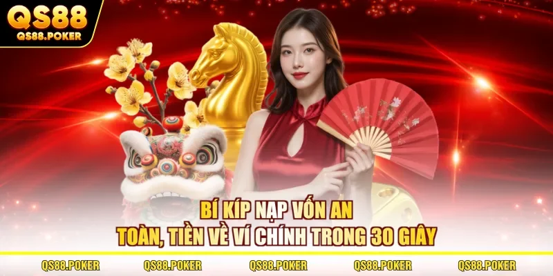 Bí kíp nạp vốn an toàn, tiền về ví chính trong 30 giây